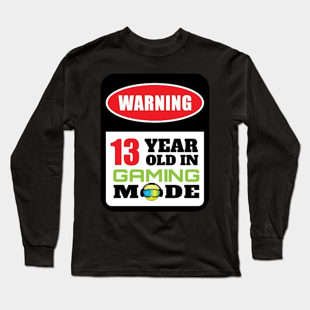 Warning 13 Year Old In Gaming Mode - Gift 13 Year Old 13th Birthday Gift For Gamers Long Sleeve T-Shirt by giftideas